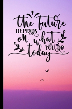 Paperback The Future Depends On What You Do Today: Gratitude Journal 6x9 100 Pages Book