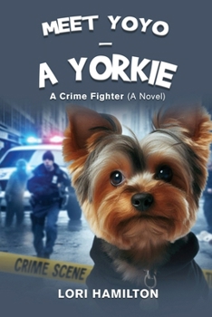 Paperback Meet Yoyo - A Yorkie: A Crime fighter Book