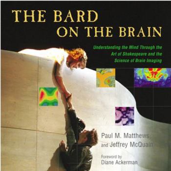 Hardcover The Bard on the Brain: Understanding the Mind Through the Art of Shakespeare and the Science of Brain Imaging Book