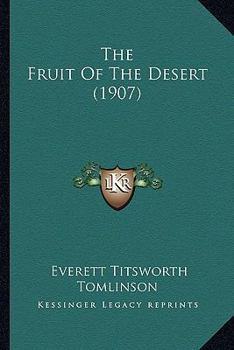 Paperback The Fruit Of The Desert (1907) Book