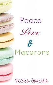 Paperback Peace, Love, & Macarons Book