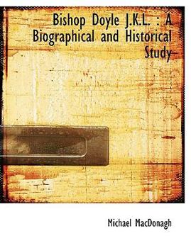 Paperback Bishop Doyle J.K.L.: A Biographical and Historical Study [Large Print] Book