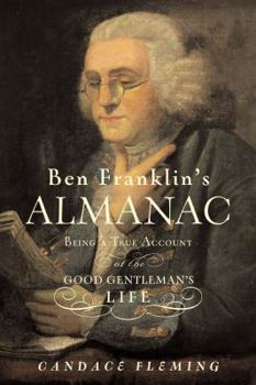 Hardcover Ben Franklin's Almanac: Being a True Account of the Good Gentleman's Life Book