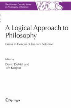 Hardcover A Logical Approach to Philosophy: Essays in Honour of Graham Solomon Book