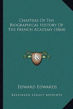 Chapters of the Biographical History of the French Academy