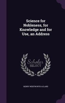 Hardcover Science for Nobleness, for Knowledge and for Use, an Address Book