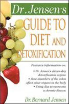 Paperback Dr. Jensen's Guide to Diet and Detoxification: Healthy Secrets from Around the World Book