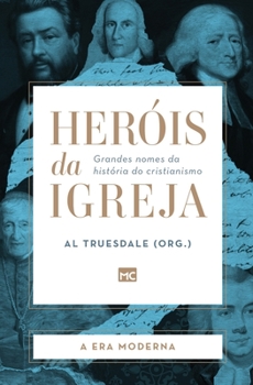 Paperback Heróis da Igreja - Vol. 4 - A Era Moderna: Grandes nomes da história do cristianismo [Portuguese] Book