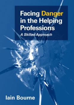 Paperback Facing Danger in the Helping Professions: A Skilled Approach Book