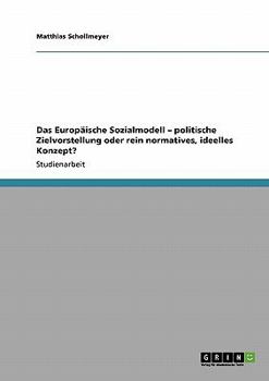Paperback Das Europäische Sozialmodell - politische Zielvorstellung oder rein normatives, ideelles Konzept? [German] Book