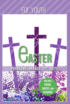 Paperback Easter Programs Dramas and Skits for Youth: Includes Poems, Quotes and Readings Book