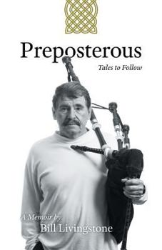 Paperback Preposterous - Tales to Follow: A Memoir by Bill Livingstone Book