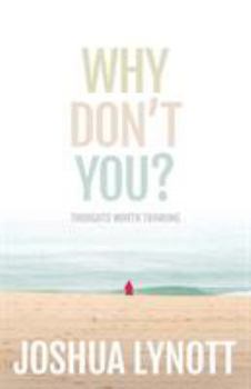 Paperback Why don't you?: Thoughts Worth Thinking Book