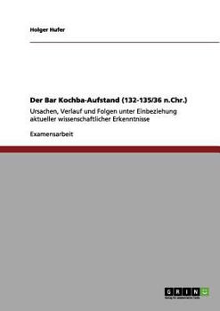 Paperback Der Bar Kochba-Aufstand (132-135/36 n.Chr.): Ursachen, Verlauf und Folgen unter Einbeziehung aktueller wissenschaftlicher Erkenntnisse [German] Book