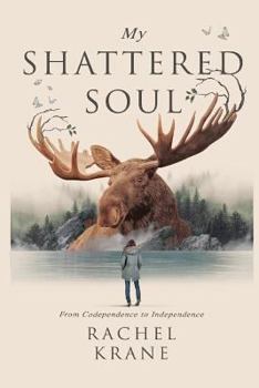 Paperback My Shattered Soul: From Codependence to Independence Book