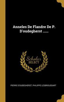 Hardcover Anneles De Flandre De P. D'oudegherst ...... [French] Book