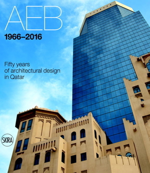 Hardcover Aeb 1966-2016: Fifty Years of Architectural Design in Qatar Book