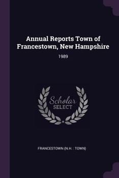 Annual Reports Town of Francestown, New Hampshire: 1989