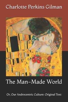Paperback The Man-Made World: Or, Our Androcentric Culture: Original Text Book