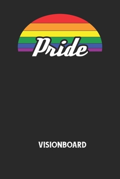 PRIDE - Visionboard: Halte deine Visionen schriftlich fest und motiviere dich jeden Tag aufs Neue, wenn du das Buch ?ffnest und das geschri