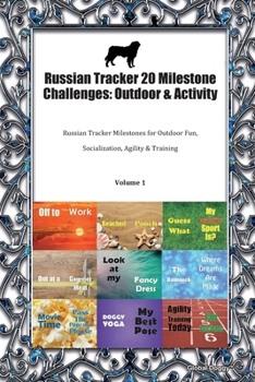 Paperback Russian Tracker 20 Milestone Challenges: Outdoor & Activity: Russian Tracker Milestones for Outdoor Fun, Socialization, Agility & Training Volume 1 Book