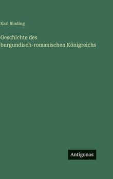 Hardcover Geschichte des burgundisch-romanischen Königreichs [German] Book