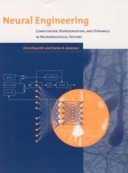 Neural Engineering: Computation, Representation, and Dynamics in Neurobiological Systems - Book  of the Computational Neuroscience
