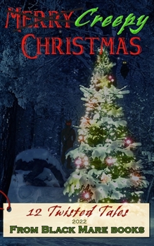 Paperback Creepy Christmas 2022: 12 Twisted Tales Book