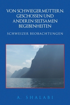 Paperback Von Schwiegermûttern, Geschossen und anderen seltsamen Begebenheiten: Schweizer Beobachtungen [German] Book