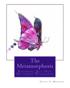 Paperback The Metamorphosis: Knowing But Not Becoming Workbook Book