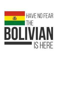 Have No Fear The Bolivian Is Here: Lined Notebook/Journal