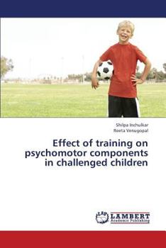 Paperback Effect of Exercise in Psychomotor Ability of Challenged Children Book