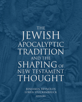 Hardcover The Jewish Apocalyptic Tradition and the Shaping of the New Testament Thought Book