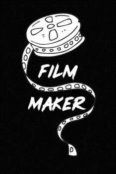 Film Maker: Film Notebook For Director. Lined Log Journal For Movie Lover And Director. Ideal gift for Filmmaker, Great Author, Screenwriter, Advertisers, Animators or Student Gift. Cinema Notebook. S