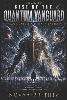 Rise of the Quantum Vanguard - Collapse of Universes: Science Fiction, Superhero Thriller, Quantum Vanguard series