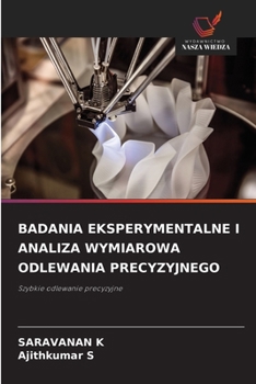 Badania Eksperymentalne I Analiza Wymiarowa Odlewania Precyzyjnego (Polish Edition)