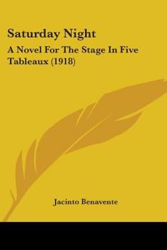 Paperback Saturday Night: A Novel For The Stage In Five Tableaux (1918) Book