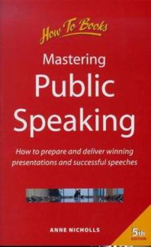 Paperback Mastering Public Speaking: How to Prepare and Deliver a Successful Speech or Presentation Book