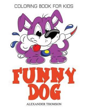 Paperback FUNNY DOG COLORING BOOK - Vol.2: Dog Coloring Books for Kids Book