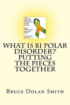 Paperback What is Bi Polar Disorder? Putting the Pieces Together Book