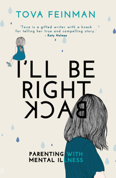 I'll Be Right Back: Parenting with Mental Illness