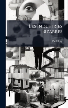 Hardcover Les Industries Bizarres [French] Book