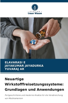 Neuartige Wirkstofffreisetzungssysteme: Grundlagen und Anwendungen