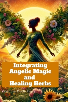 Hardcover Integrating Angelic Magic and Healing Herbs Book
