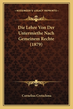 Paperback Die Lehre Von Der Untermiethe Nach Gemeinem Rechte (1879) [German] Book