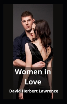 Paperback Women in Love: David Herbert Lawrence (Novel, Fiction, Romance, Classics, Literature) [Annotated] Book