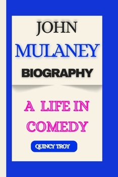 JOHN MULANEY BIOGRAPHY: A Life in Comedy