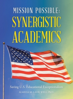 Hardcover Mission Possible: Synergistic Academics: Saving U.S. Educational Exceptionalism Book