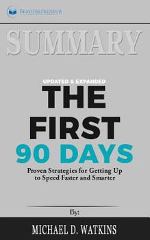 Paperback Summary of The First 90 Days, Updated and Expanded: Proven Strategies for Getting Up to Speed Faster and Smarter by Michael Watkins Book