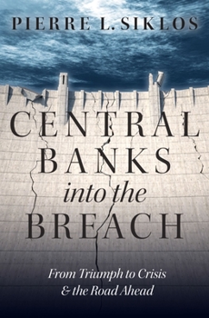 Hardcover Central Banks Into the Breach: From Triumph to Crisis and the Road Ahead Book